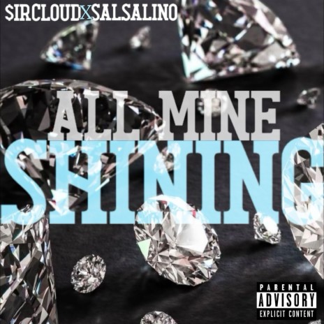 All Mine Shining ft. $irCLOUD | Boomplay Music