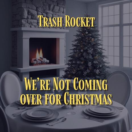 We're Not Coming Over For Christmas | Boomplay Music