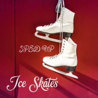 Ice Skates (Sped Up)