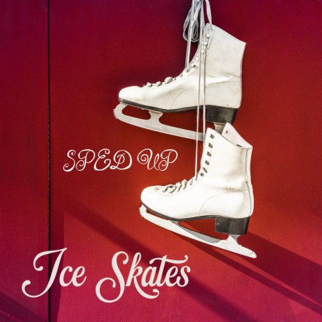 Ice Skates (Sped Up) | Boomplay Music