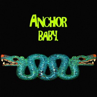 Anchor Baby. (Remastered)