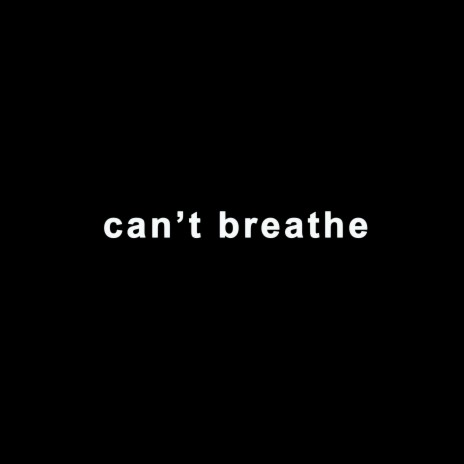 Can't Breathe | Boomplay Music