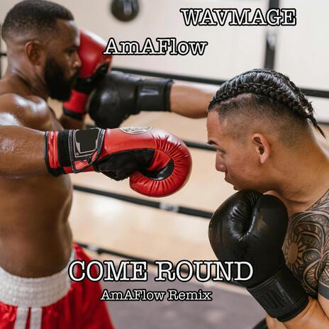 Come Round AmAFlow ft. WAVMAGE | Boomplay Music