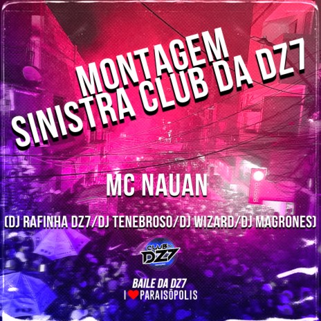 Montagem Sinistra Club da Dz7 ft. Dj Magrones, Dj Rafinha Dz7, Dj Wizard & Dj Tenebroso | Boomplay Music