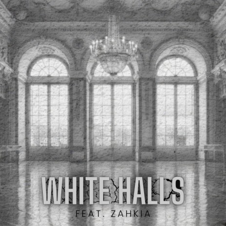 White Halls ft. Zahkia | Boomplay Music