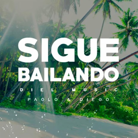 Sigue Bailando ft. Paolo on the beat & Diego 1 | Boomplay Music