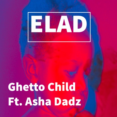 Ghetto Child ft. Asha Dadz & Takunda Ababio | Boomplay Music