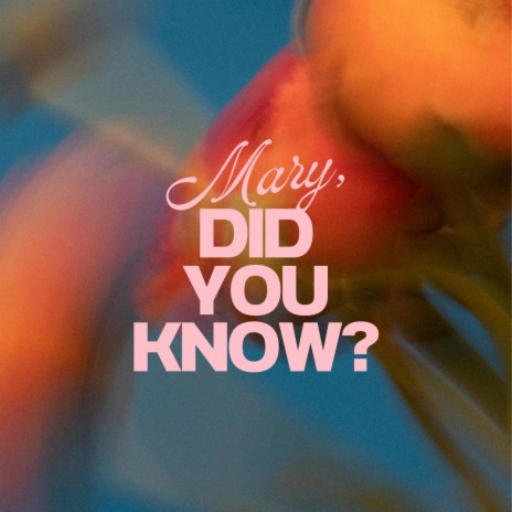 Mary, Did You Know? | Boomplay Music