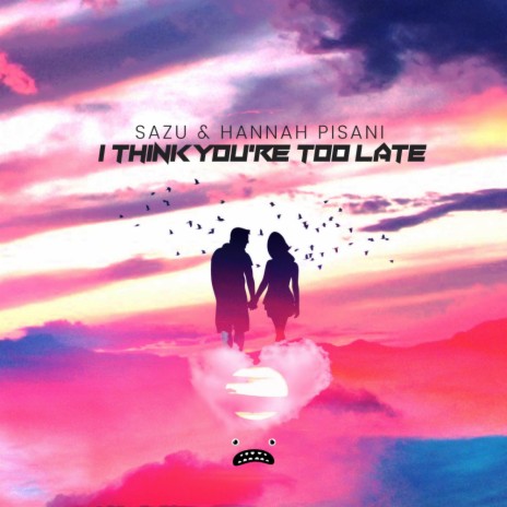 I Think You're Too Late (Instrumental Mix) ft. Hannah Pisani | Boomplay Music