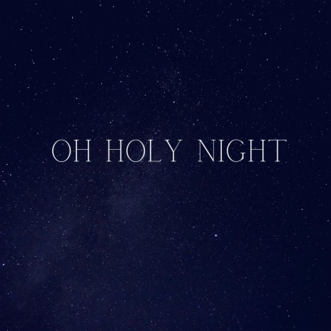 Oh Holy Night | Boomplay Music