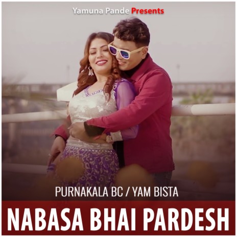 Nabasa Bhai Pardesh ft. Yam Bista | Boomplay Music