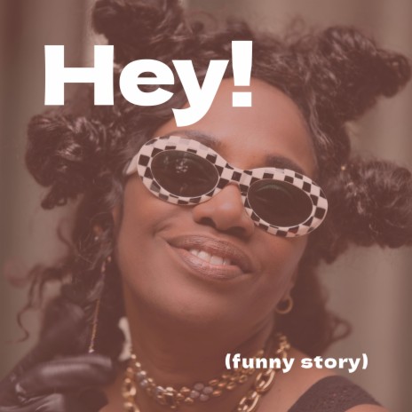 Hey! (funny story) | Boomplay Music