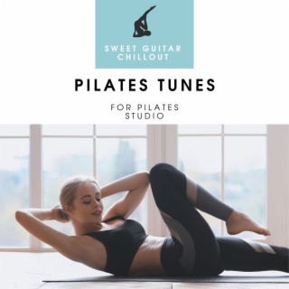 Pilates Tunes: Sweet Guitar Chillout for Pilates Studio