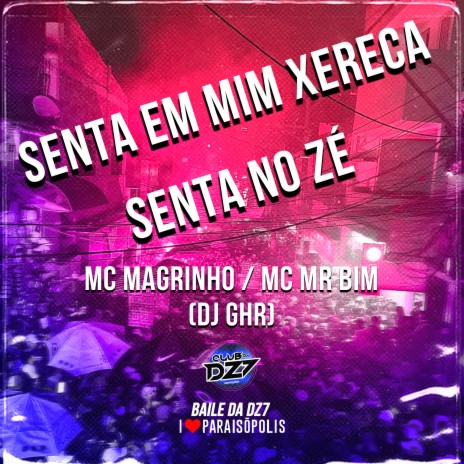 Senta em Mim Xereca - Senta no Zé ft. mc mr. bim & DJ GHR | Boomplay Music