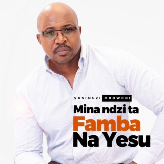 Mina ndzita famba na Yesu lyrics | Boomplay Music