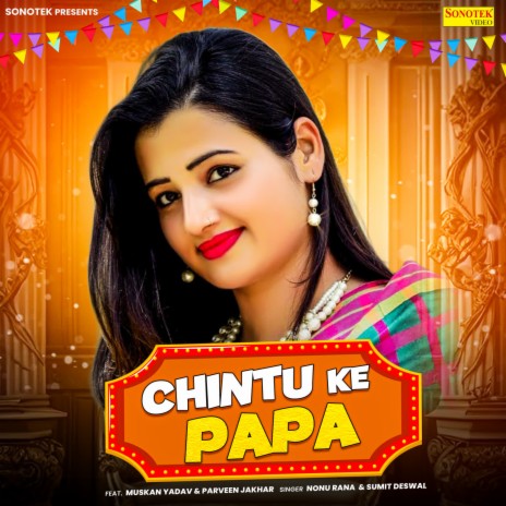 Chintu Ke Papa ft. Sumit Deswal, Muskan Yadav & Parveen Jakhar | Boomplay Music