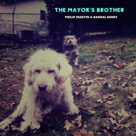 The Mayor’s Brother ft. Randal Berry | Boomplay Music