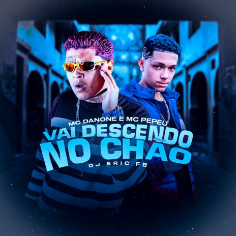 Vai Descendo no Chão ft. Mc Danone & Dj Eric Fb | Boomplay Music