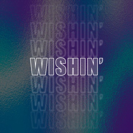 Wishin' | Boomplay Music