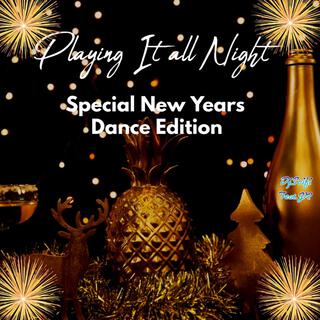 Playing It All Night (New Years Dance Edition-2)