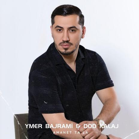 Amanet ta la ft. Ymer Bajrami | Boomplay Music