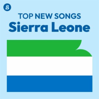 Top New Songs Sierra Leone
