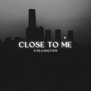Close to Me lyrics | Boomplay Music