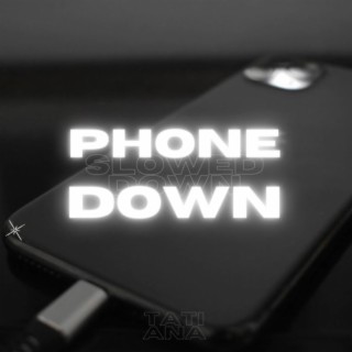 Phone Down (Slowed Down)