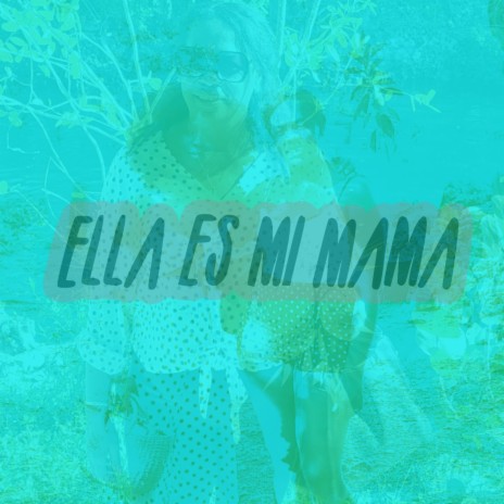 Ella es mi Mama | Boomplay Music