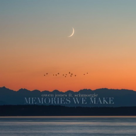 Memories We Make ft. Schmorgle | Boomplay Music