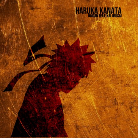 Haruka Kanata (From Naruto) ft. Kai Urusai