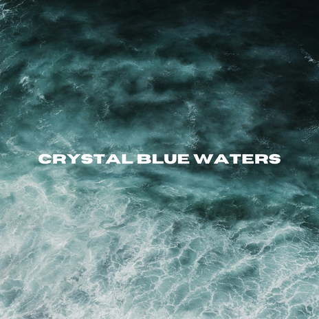 Crystal Blue Waters | Boomplay Music