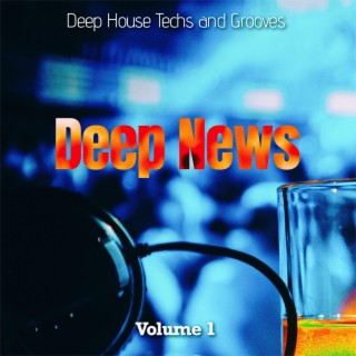 Deep News, Vol 1 - Deep House Techs and Grooves