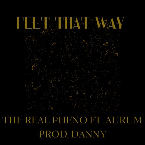 Felt That Way ft. Aurum | Boomplay Music