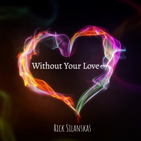 Without Your Love | Boomplay Music