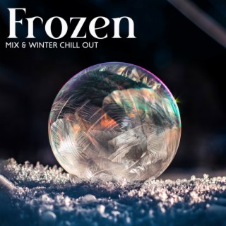 Frozen Mix & Winter Chill Out: Best Electronic Music, Free & Lively Atmosphere, Groovy & Bizarre, Winter Free Time
