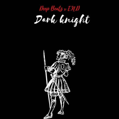 Dark Knight ft. E.N.D. | Boomplay Music