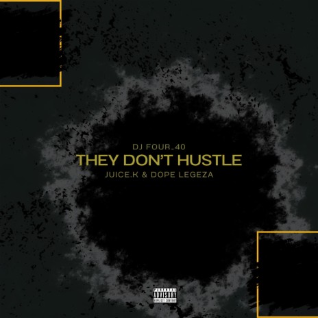 They Don't Hustle ft. Juice.K & Dope Legeza | Boomplay Music