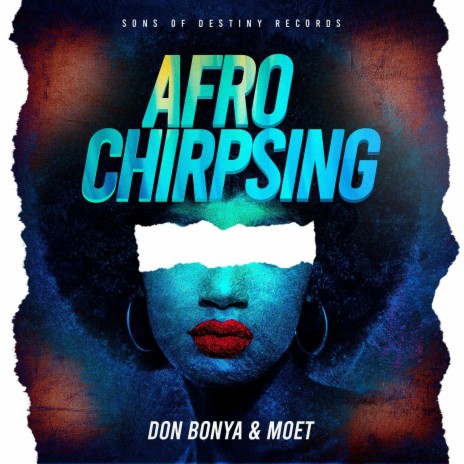 Afro Chirpsing ft. Don Bonya & Moet | Boomplay Music