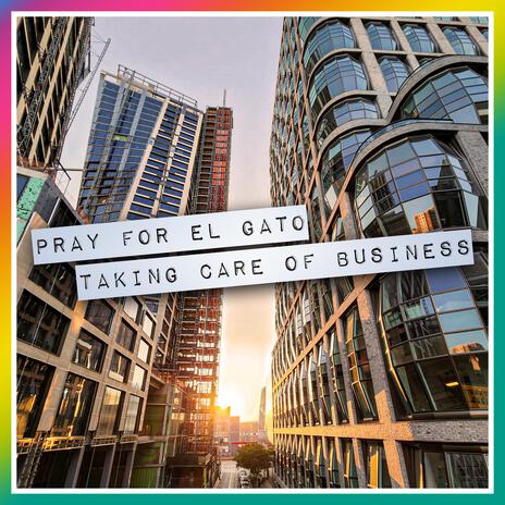 Taking Care of Business ft. Pray for El Gato | Boomplay Music