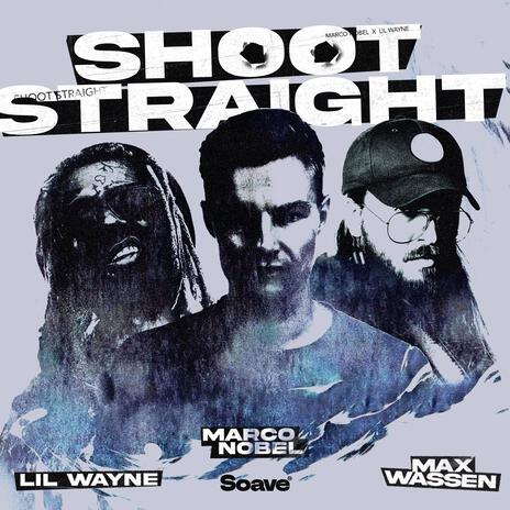 Shoot Straight (feat. Lil Wayne & Max Wassen) | Boomplay Music