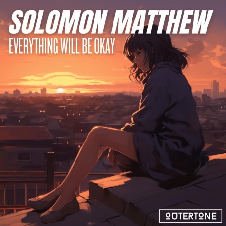 Everything Will Be Okay ft. Outertone | Boomplay Music