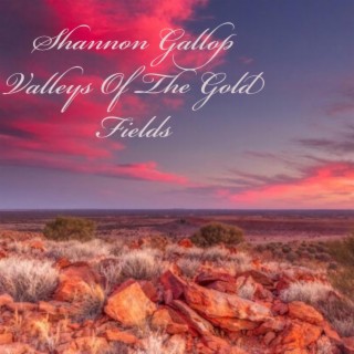 Shannon Gallop Valleys Of The Gold Fields