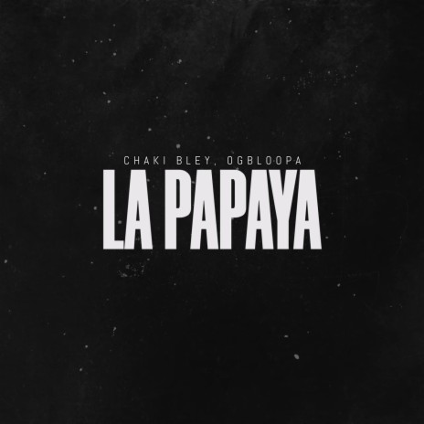 La Papaya ft. Ogbloopa | Boomplay Music