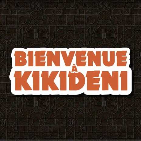 Bienvenue à KIKIDENI ft. Skeezy Sensei | Boomplay Music