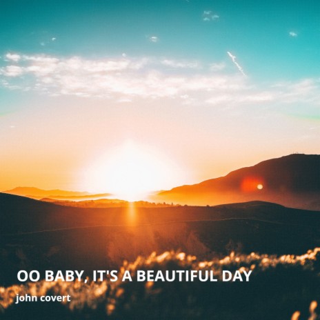 Oo Baby It's a Beautiful Day | Boomplay Music