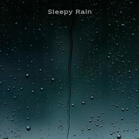 Sleepy Rain | Boomplay Music