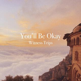 You'll Be Okay