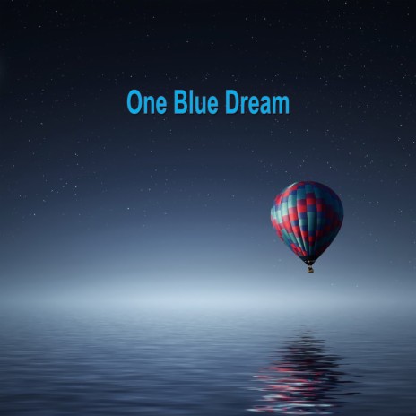 One Blue Dream | Boomplay Music