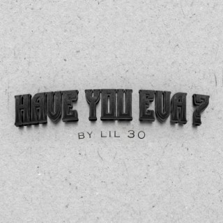 Have you eva?